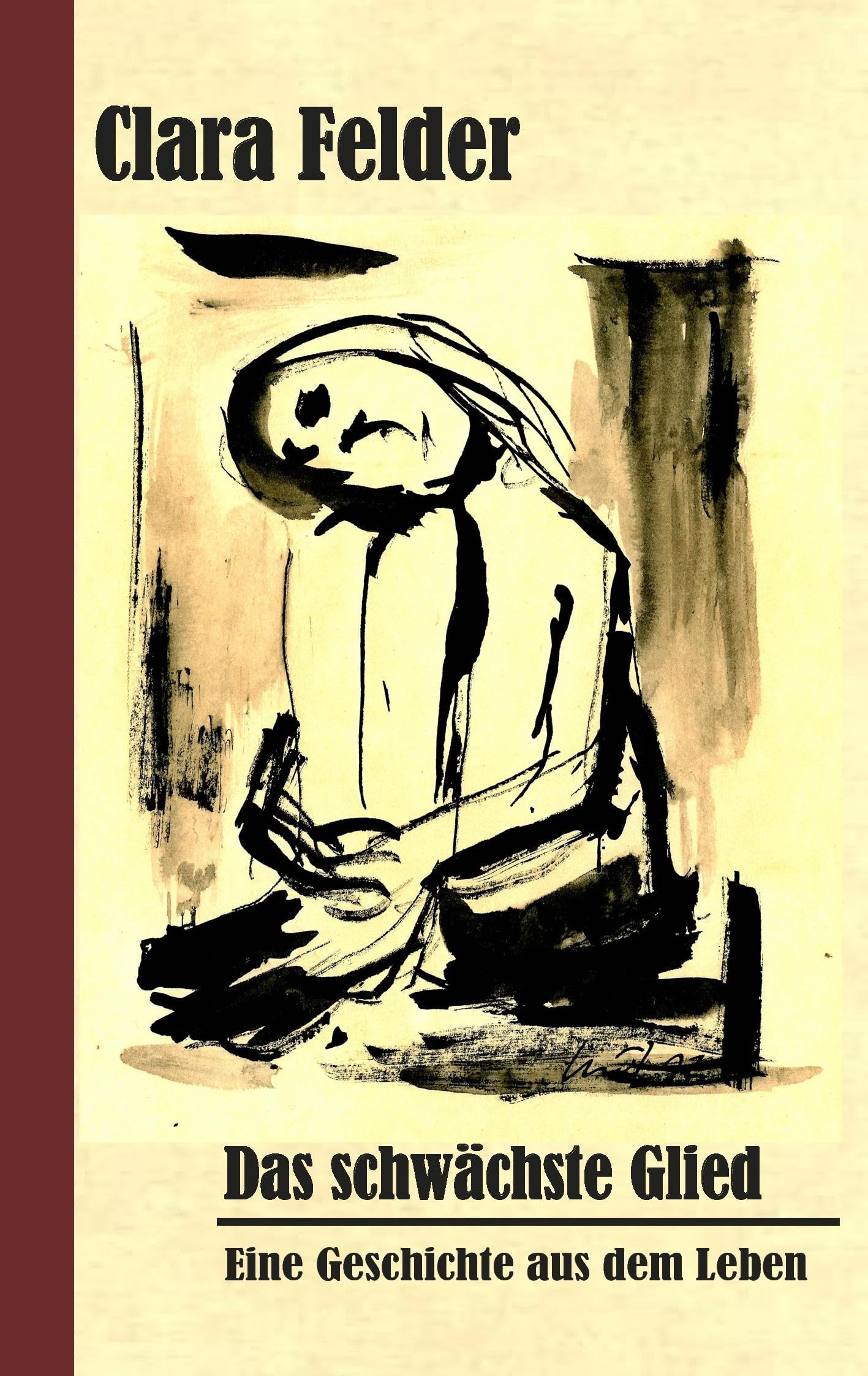 Das schwächste Glied: Eine Geschichte aus dem Leben Contemporary literature