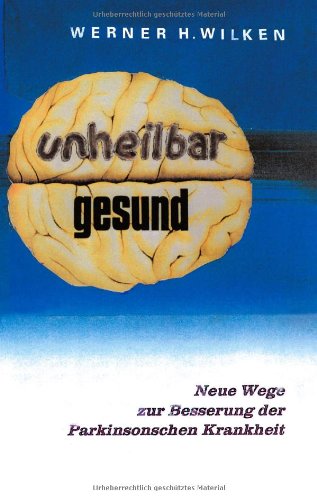 Unheilbar gesund: Neue Wege zur Besserung der Parkinsonschen Krankheit Health, Nutrition & Fitness