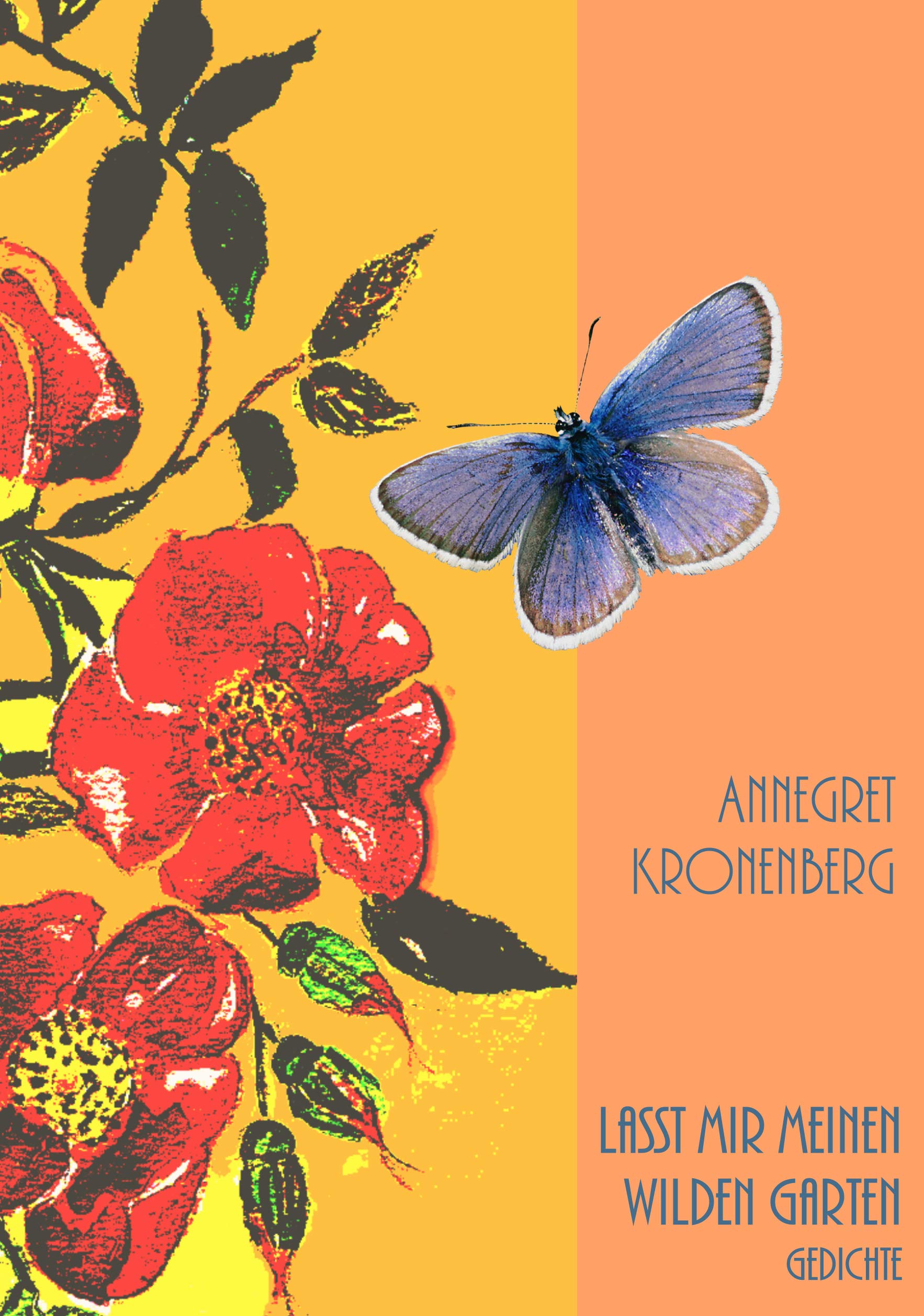 Lasst mir meinen wilden Garten Poetry