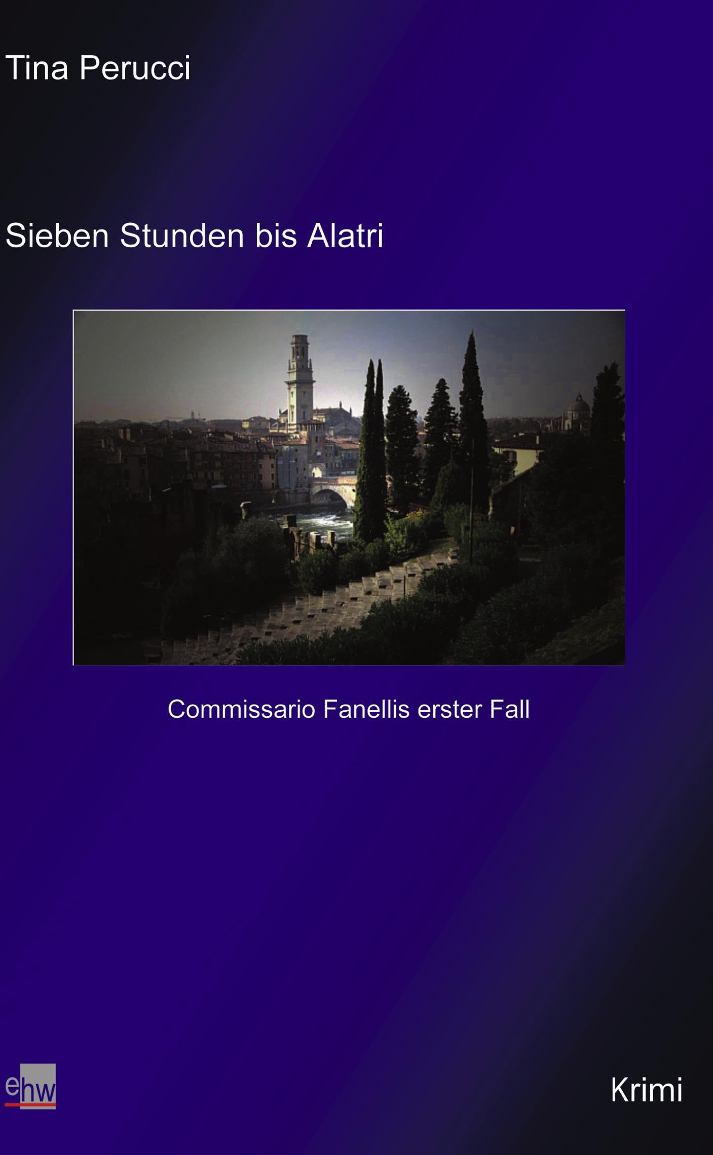Sieben Stunden bis Alatri: Commissario Fanellis erster Fall Contemporary literature