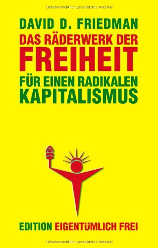 Das Räderwerk der Freiheit. Für einen radikalen Kapitalismus. Books