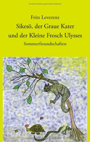 Sikesö, der Graue Kater und der Kleine Frosch Ulysses Contemporary literature
