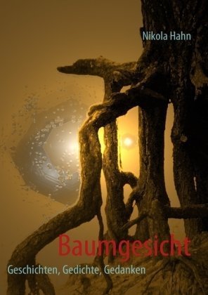 Baumgesicht. Geschichten, Gedichte, Gedanken Contemporary literature
