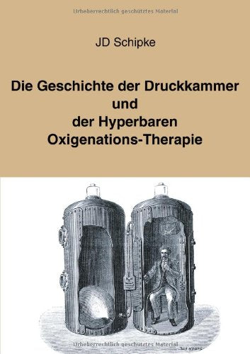 Die Geschichte der Druckkammer und der Hyperbaren Oxigenations-Therapie. book