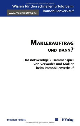 Maklerauftrag und dann? Das notwendige Zusammenspiel von Verkäufer und Makler beim Immobilienverkauf. Business, Finance & Career