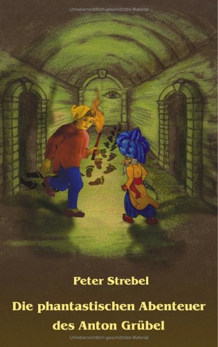 Die phantastischen Abenteuer des Anton Grübel Contemporary literature