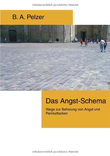 Das Angst-Schema. Wege zur Befreiung von Angst und Panikattacken Lifestyle