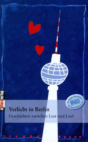 Verliebt in Berlin. Geschichten zwischen Lust und Leid. Anthologie Books