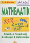 Mathematik 7. - 8. Klasse, Prozent- & Zinsrechnung, Gleichungen & Ungleichungen Mathematics