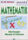 Mathematik 8. - 10. Klasse Gleichungen Wurzeln & Potenzen Mathematics