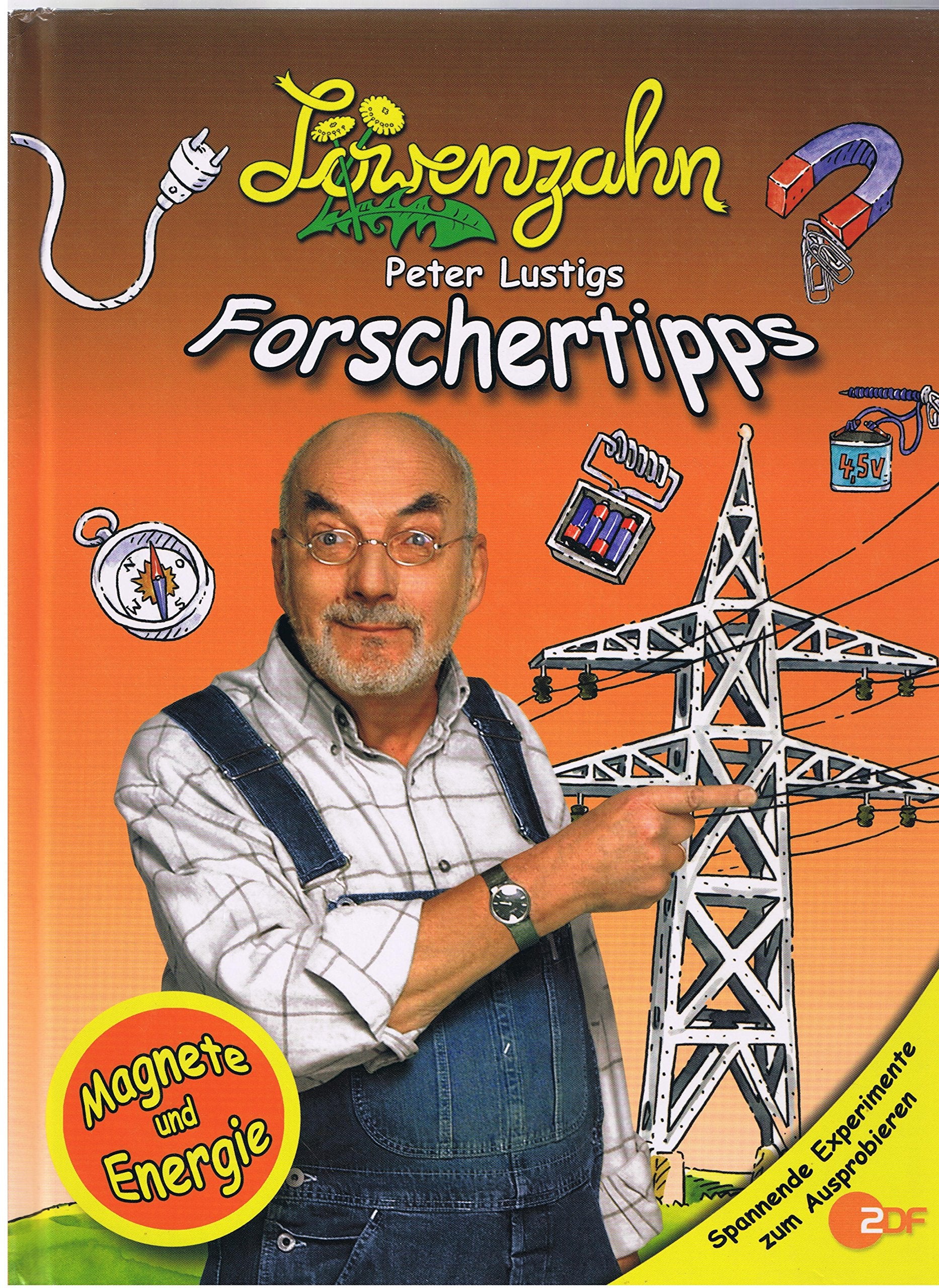 Peter Lustigs Forschertipps Magnete und Energie. Löwenzahn. Books