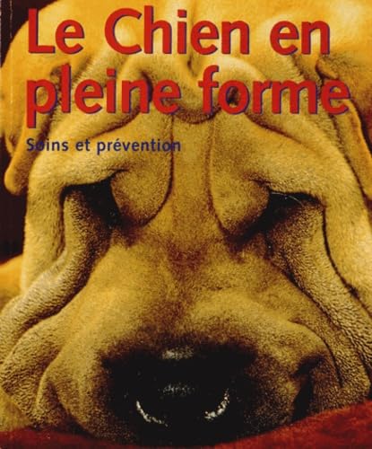 Le chien en pleine forme : soins et prévention Books