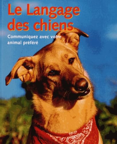 Le langage des chiens : communiquez avec votre animal préféré Books