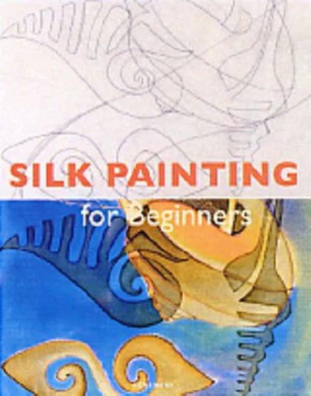 Silk Painting for Beginners (Fine Arts for Beginners) Film, Art & Culture