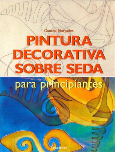 Pintura Decorativa Sobre Seda Para Principiantes Books