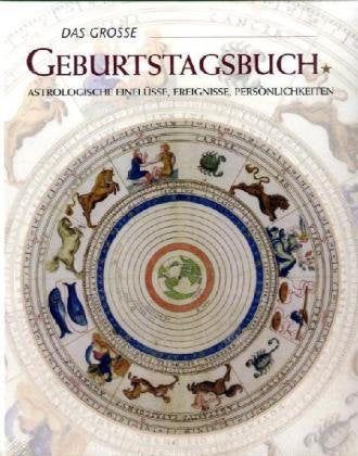 Das große Geburtstagsbuch. Astrologische Einflüsse, Ereignisse, Persönlichkeiten Lifestyle