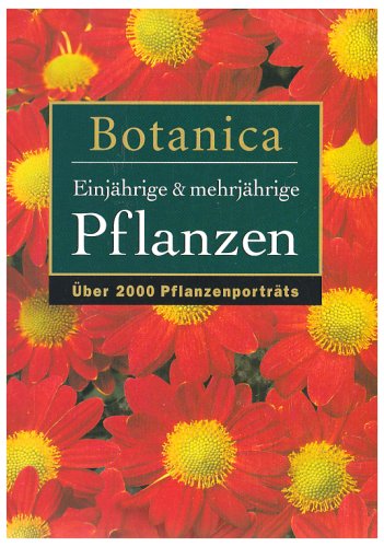 Botanica: Ein- & mehrjährige Pflanzen. Über 2000 Pflanzenportraits Learning & Reference