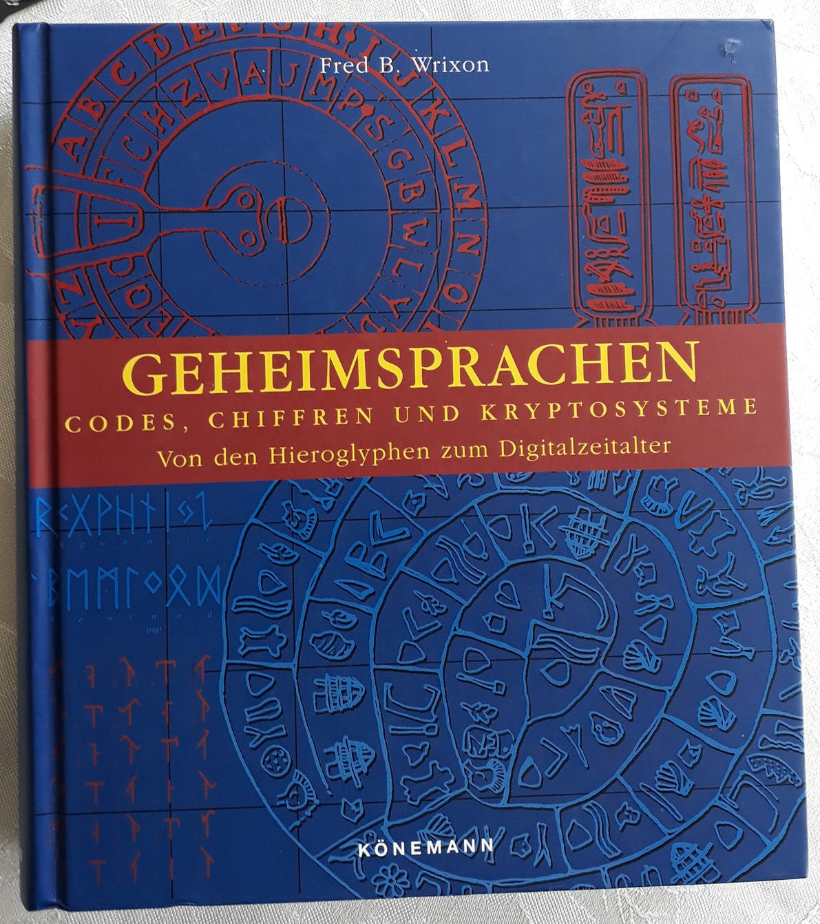 Geheimsprachen. Codes, Chiffren und Kryptosysteme. Von den Hieroglyphen zum Digitalzeitalter Politics & History