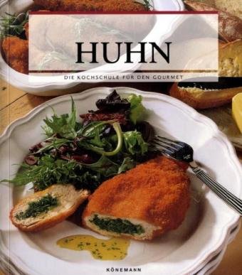 Huhn - Die Kochschule für den Gourmet Cooking & Enjoying