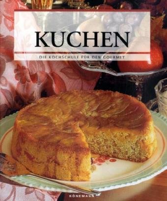 Kuchen - Die Kochschule für den Gourmet Cooking & Enjoying