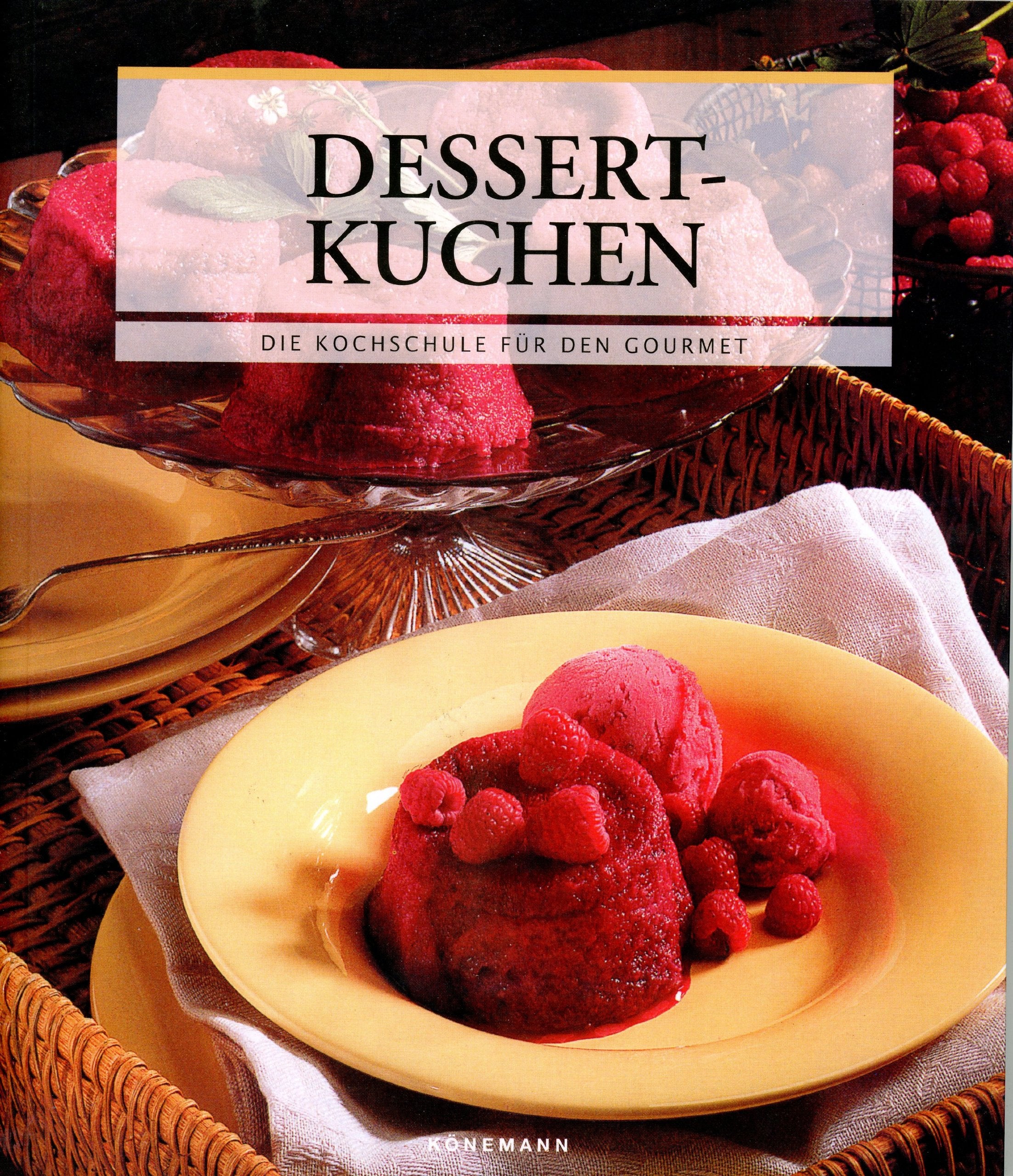 Dessertkuchen: Die Kochschule für den Gourmet Cooking & Enjoying
