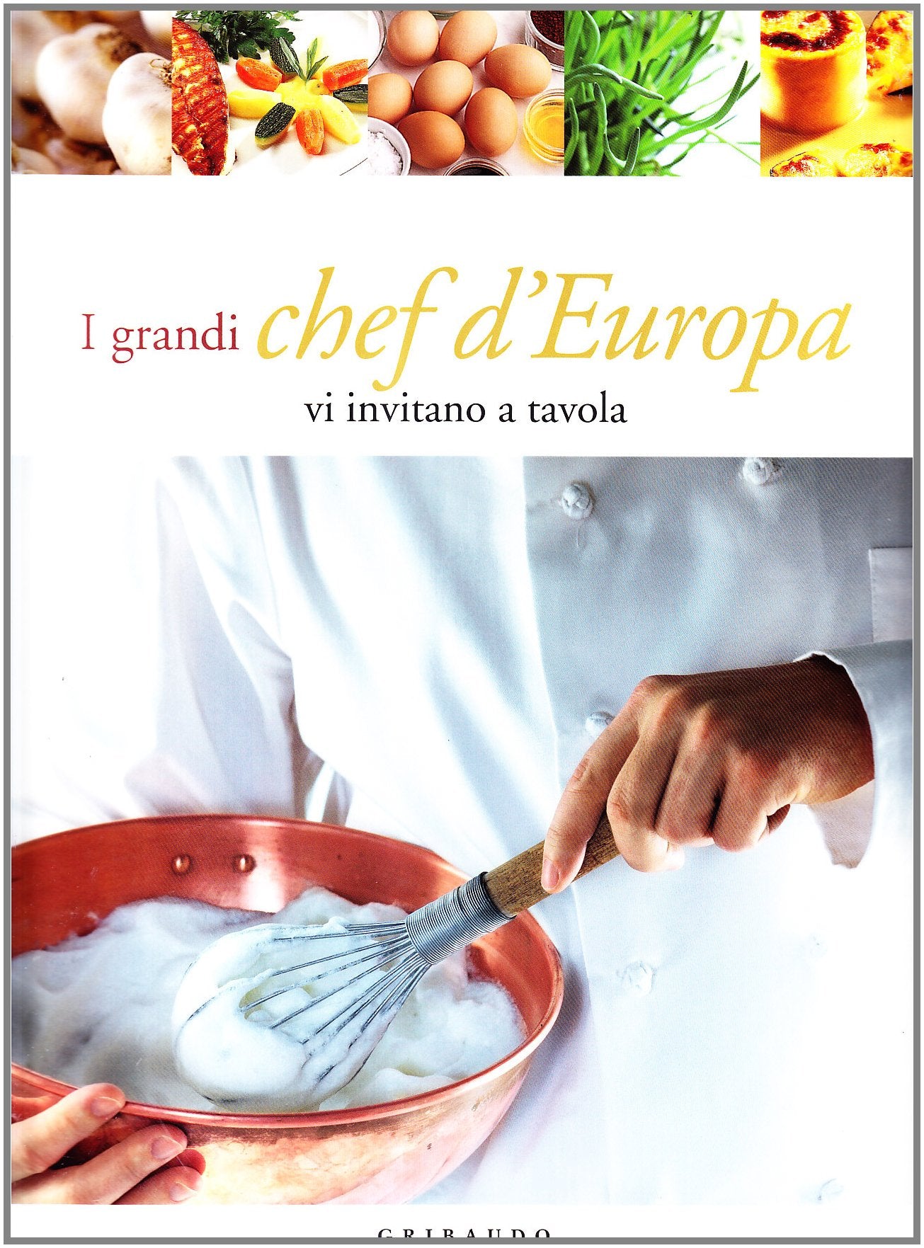 I grandi chef d'Europa vi invitano a tavola. Ediz. illustrata book