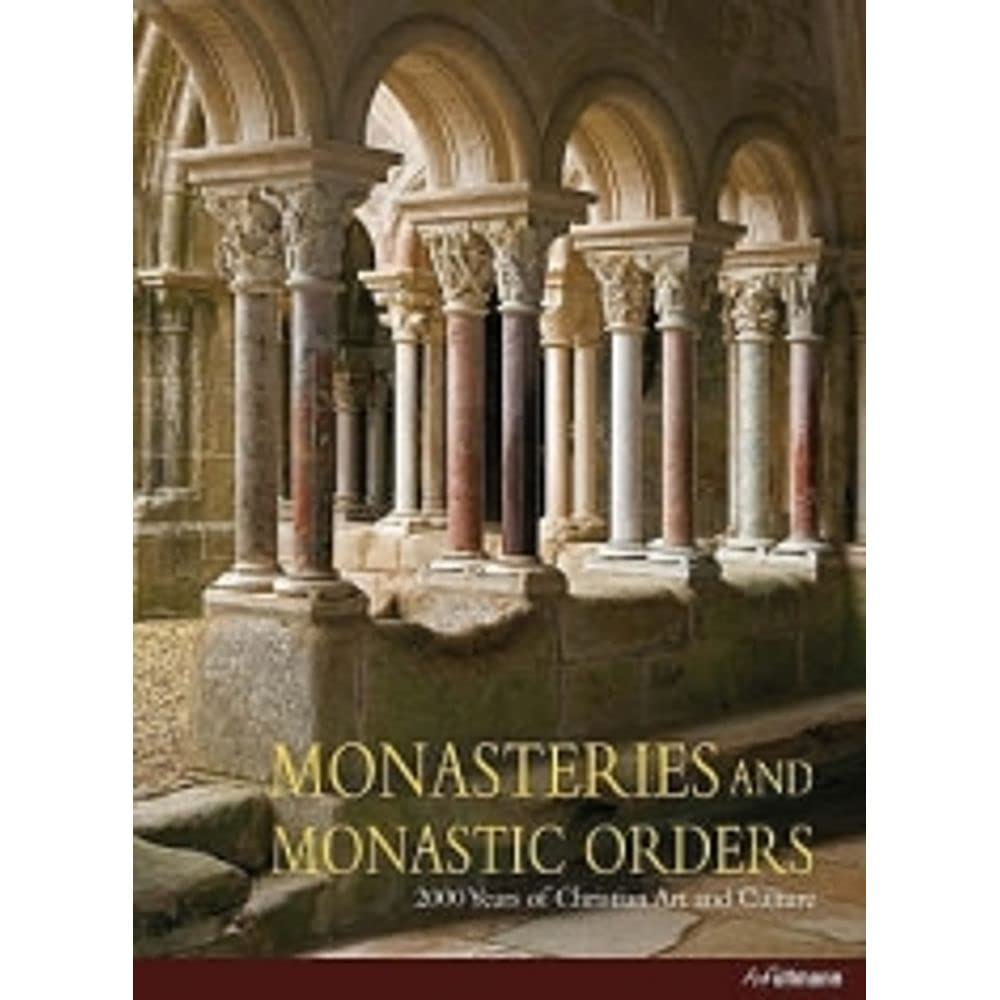 Monasteries and Monastic Orders: 2,000 Years of Christian Art and Culture Religion & Esotericism