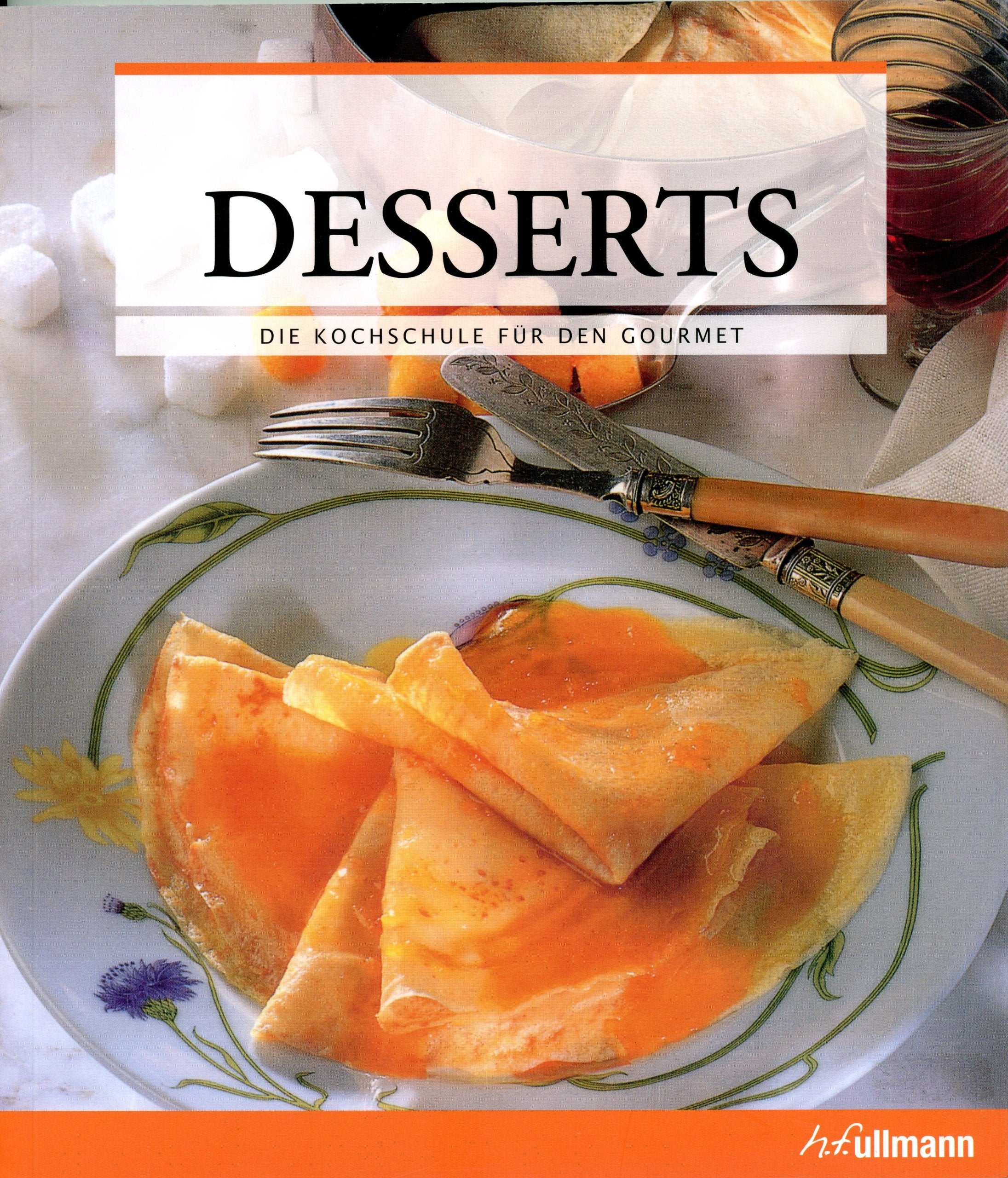 Desserts - Desserts - Die Kochschule für den Gourmet Books
