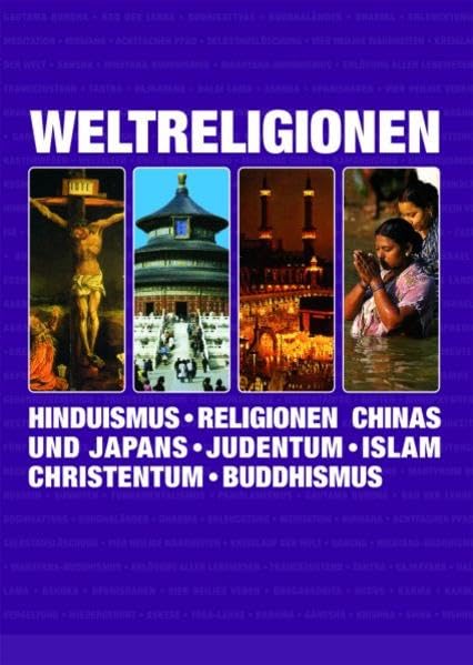 Weltreligionen: Hinduismus - Religionen Chinas und Japans - Judentum - Islam - Christentum - Buddhismus (Kompaktwissen) Religion & Esotericism