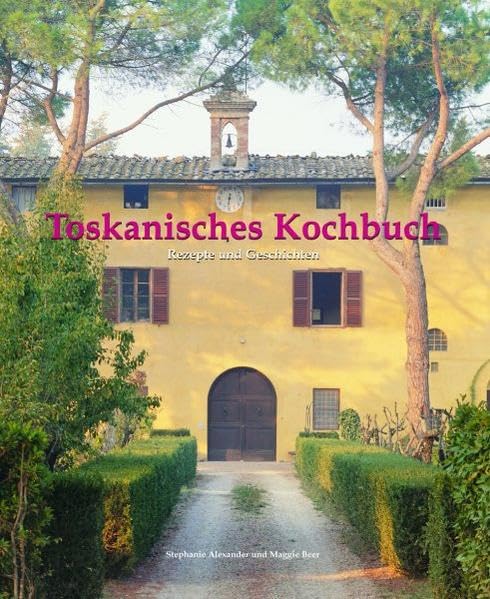 Toskanisches Kochbuch: Rezepte und Geschichten Leisure, Home & Garden