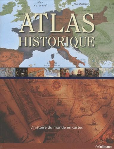 Atlas historique : une histoire cartographique du monde book