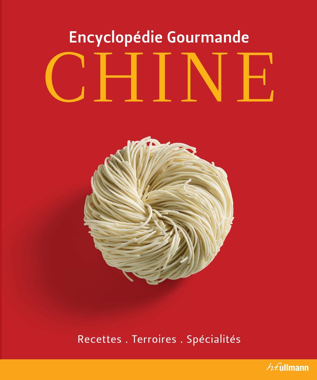 Encyclopédie gourmande : Chine: Recettes, terroirs, spécialités book