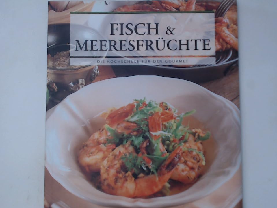 Fisch & Meeresfrüchte - Die Kochschule für den Gourmet Books