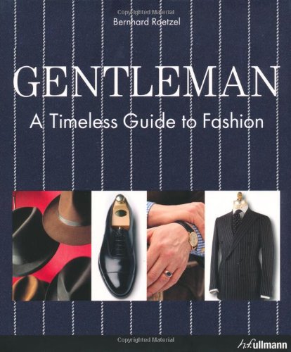 Gentleman: A Timeless Guide to Fashion (Ullmann) Leisure, Home & Garden