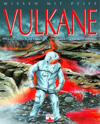Wissen mit Pfiff: Vulkane: Was Kinder erfahren und verstehen wollen Non-fiction