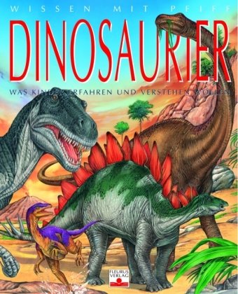 Wissen mit Pfiff: Dinosaurier: Was Kinder erfahren und verstehen wollen Non-fiction
