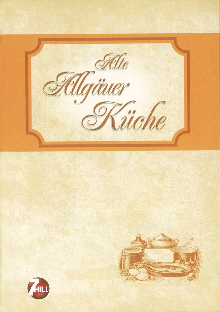 Alte Allgäuer Küche Cooking & Enjoying