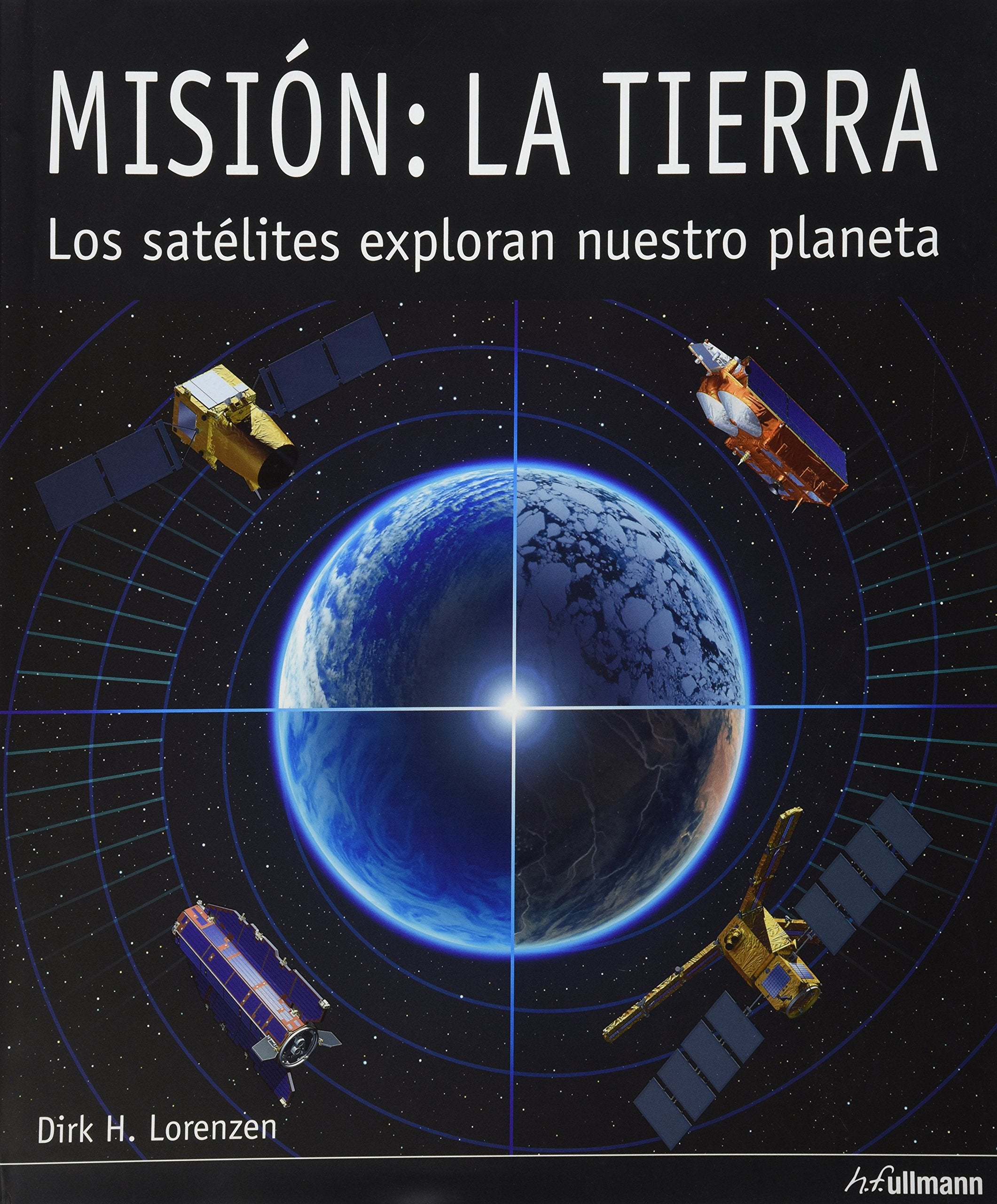 Mision: la tierra - los satelites exploran nuestro planeta Books