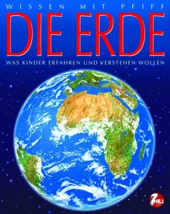 Die Erde: Wissen mit Pfiff / Was Kinder erfahren und verstehen wollen Non-fiction