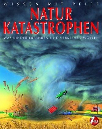 Wissen mit Pfiff: Naturkatastrophen: Was Kinder erfahren und verstehen wollen Natural Sciences