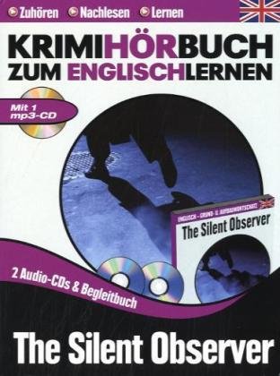The Silent Observer, 2 Audio-CDs, 1 MP3-CD u. Buch: Krimihörbuch zum Englischlernen. Text in Englisch Study Guides