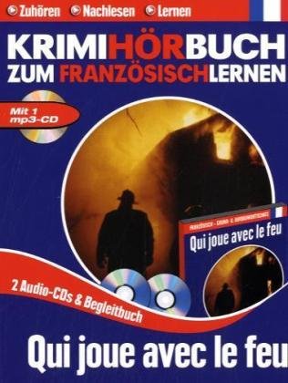Qui joue avec le feu, 2 Audio-CDs, 1 MP3-CD u. Buch: Krimihörbuch zum Französischlernen. Text in Französisch. Konversationstraining Study Guides