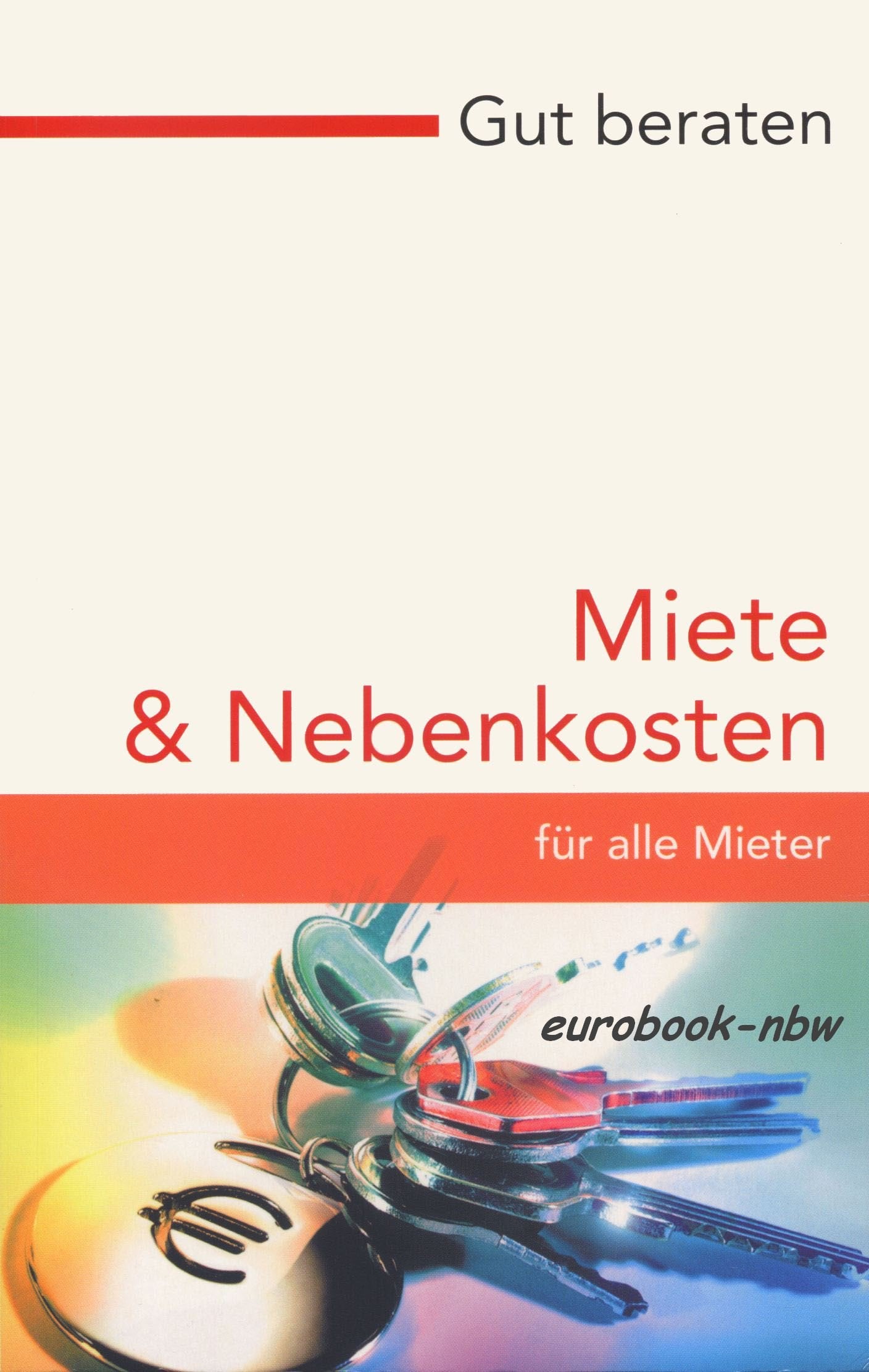 Gut Beraten: Miete und Nebenkosten für alle Mieter. Mit rechtssicheren Mustervorlagen Books