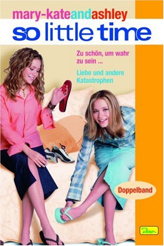 mary-kateandashley - So little time, Doppelband 2: Zu schön, um wahr zu sein / Liebe und andere Katastrophen Fantasy & Sci-Fi