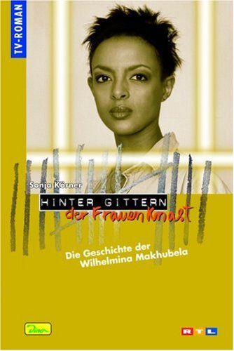 Hinter Gittern - der Frauenknast / Die Geschichte der Wilhelmina Makhubela Film, Art & Culture