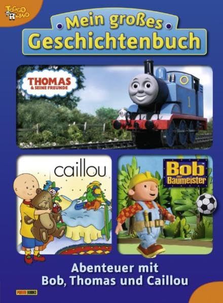 Mein großes Geschichtenbuch: Abenteuer mit Bob, Thomas und Caillou Children's books