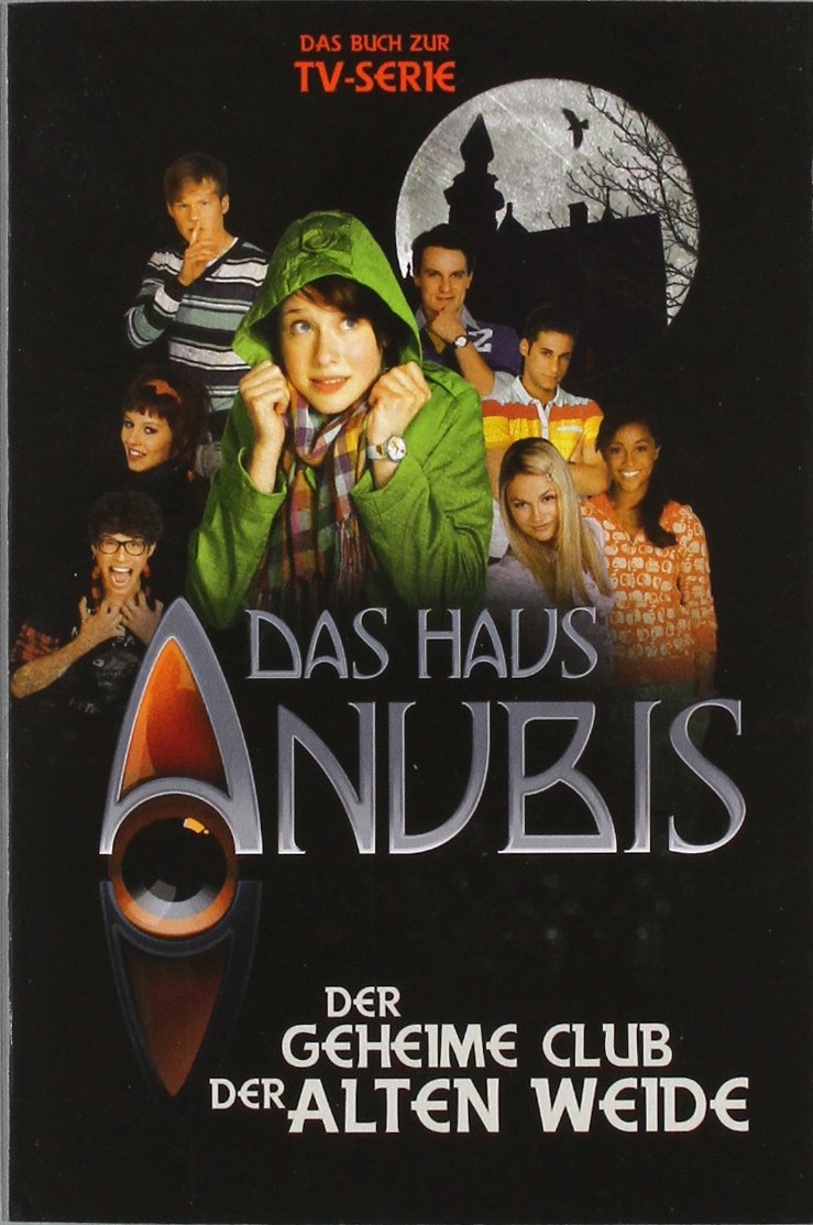 Das Haus Anubis, Bd. 1: Der geheime Club der alten Weide Novels & Short Stories