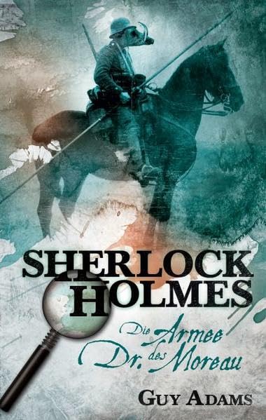 Sherlock Holmes: Bd. 2: Die Armee des Dr. Moreau Historical Fiction