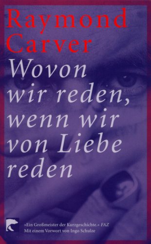 Wovon wir reden, wenn wir von Liebe reden: Erzählungen. Aus d. Amerikan. v. Helmut Frielinghaus Essays & Short Stories