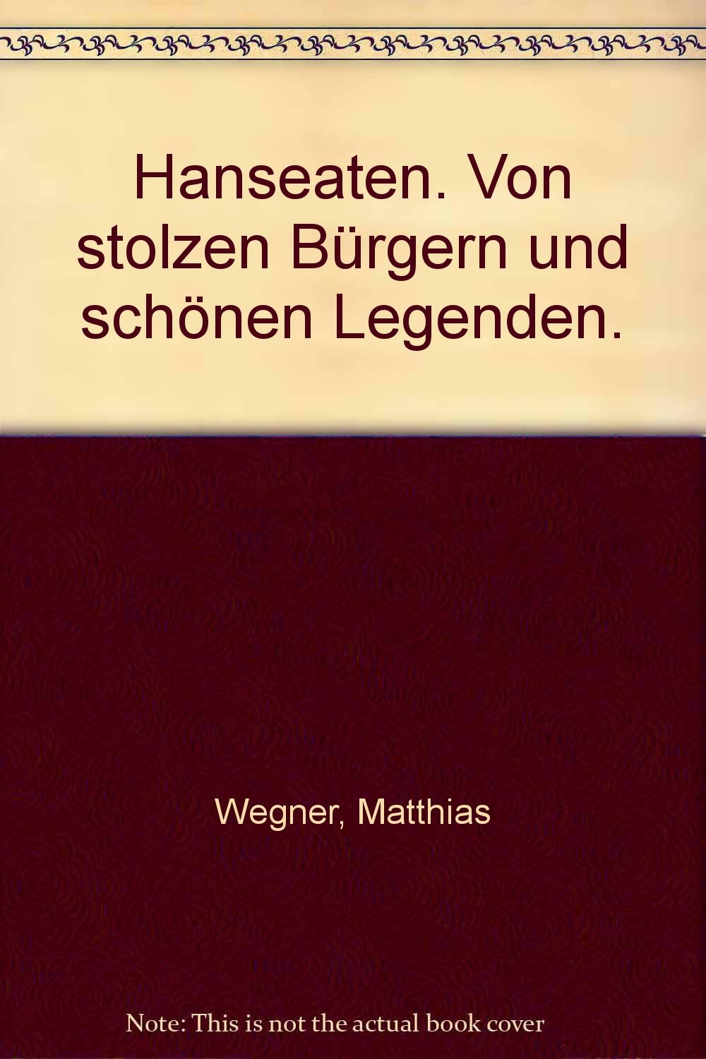 Hanseaten. Von stolzen Bürgern und schönen Legenden. Politics & History